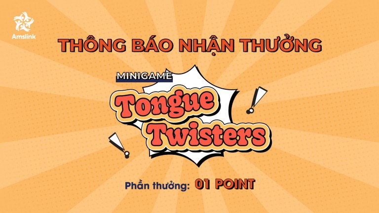 AMSLINK THÔNG BÁO DANH SÁCH HỌC SINH NHẬN THƯỞNG POINT TRONG MINIGAME THÁNG 8 “TONGUE TWISTERS”